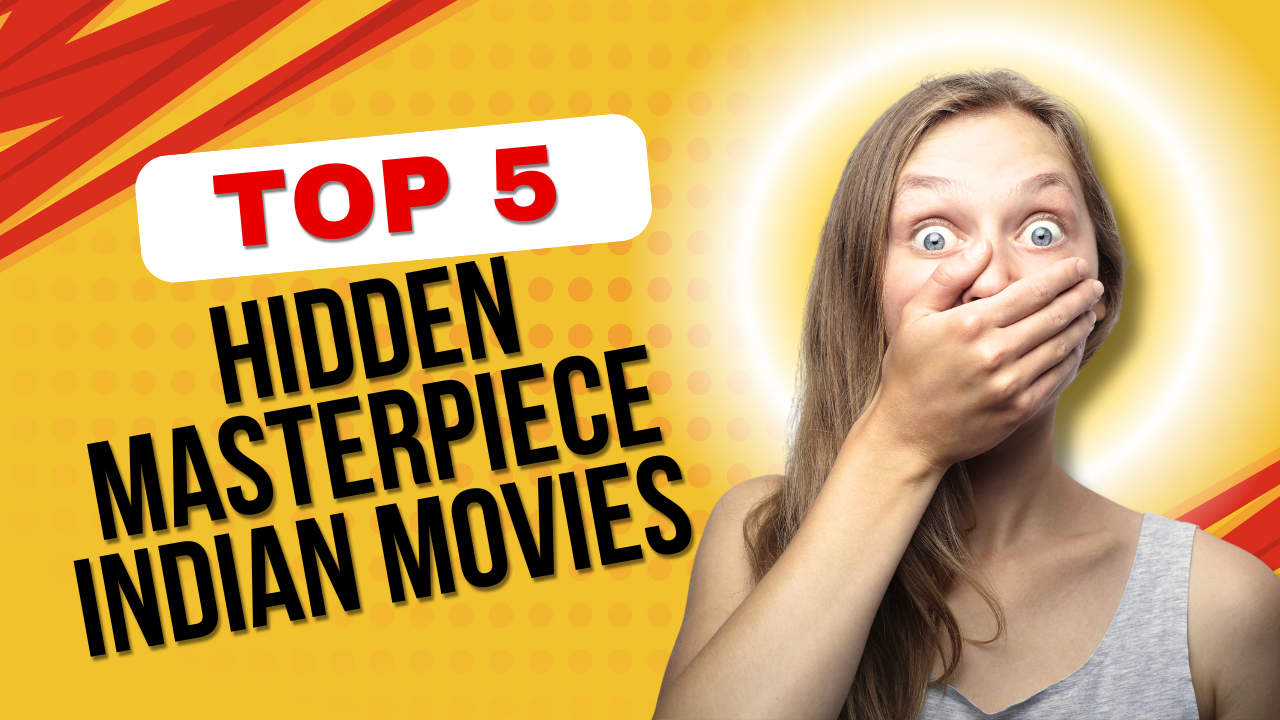 Read more about the article TOP 5 HIDDEN MASTERPIECE INDIAN MOVIES